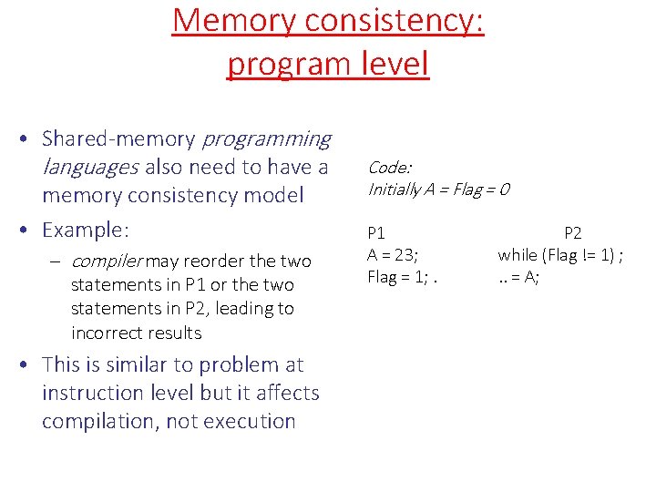 Memory consistency: program level • Shared-memory programming languages also need to have a memory