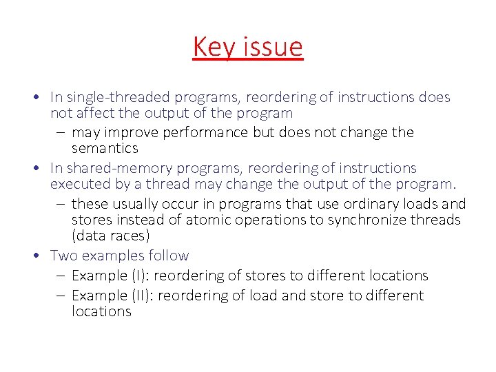 Key issue • In single-threaded programs, reordering of instructions does not affect the output