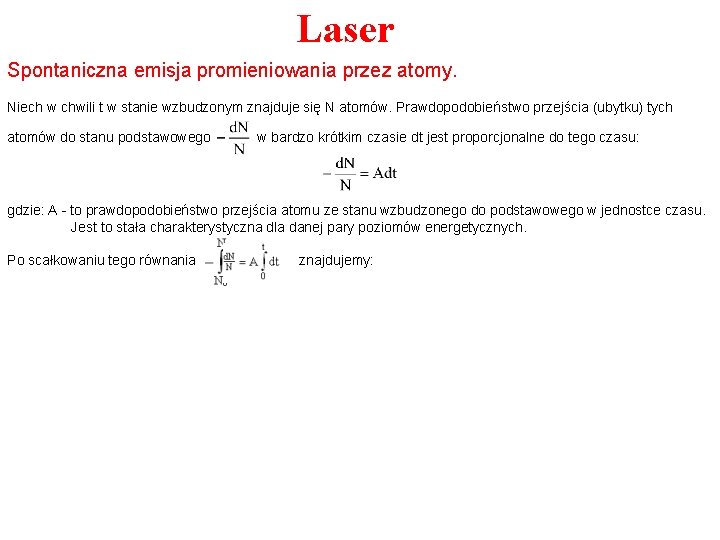 Laser Spontaniczna emisja promieniowania przez atomy. Niech w chwili t w stanie wzbudzonym znajduje