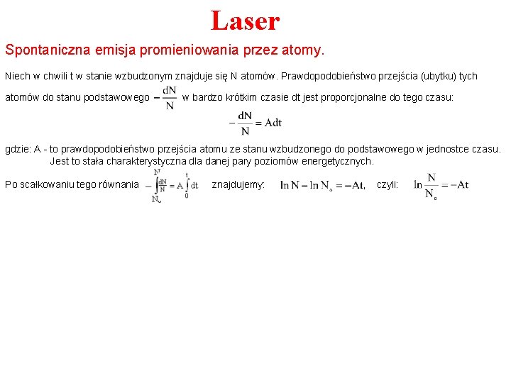 Laser Spontaniczna emisja promieniowania przez atomy. Niech w chwili t w stanie wzbudzonym znajduje