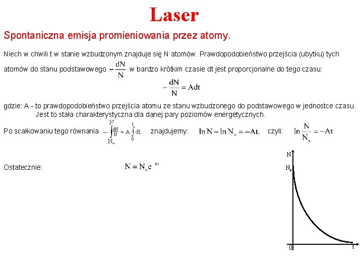 Laser Spontaniczna emisja promieniowania przez atomy. Niech w chwili t w stanie wzbudzonym znajduje