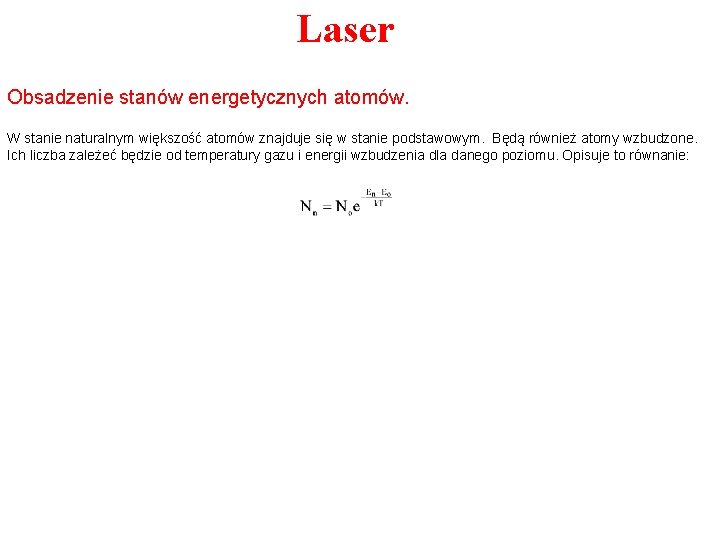Laser Obsadzenie stanów energetycznych atomów. W stanie naturalnym większość atomów znajduje się w stanie