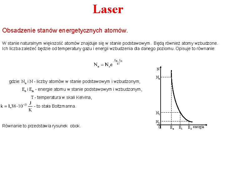 Laser Obsadzenie stanów energetycznych atomów. W stanie naturalnym większość atomów znajduje się w stanie