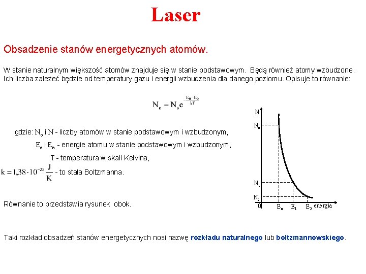 Laser Obsadzenie stanów energetycznych atomów. W stanie naturalnym większość atomów znajduje się w stanie