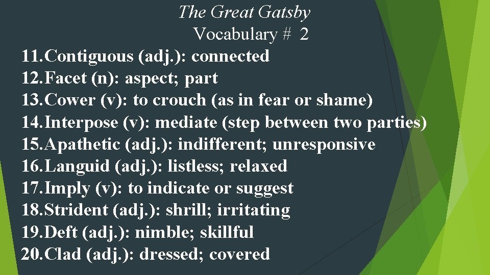 The Great Gatsby Vocabulary # 2 11. Contiguous (adj. ): connected 12. Facet (n):