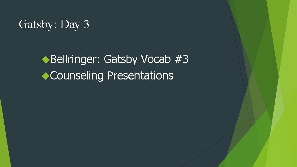 Gatsby: Day 3 Bellringer: Gatsby Vocab #3 Counseling Presentations 