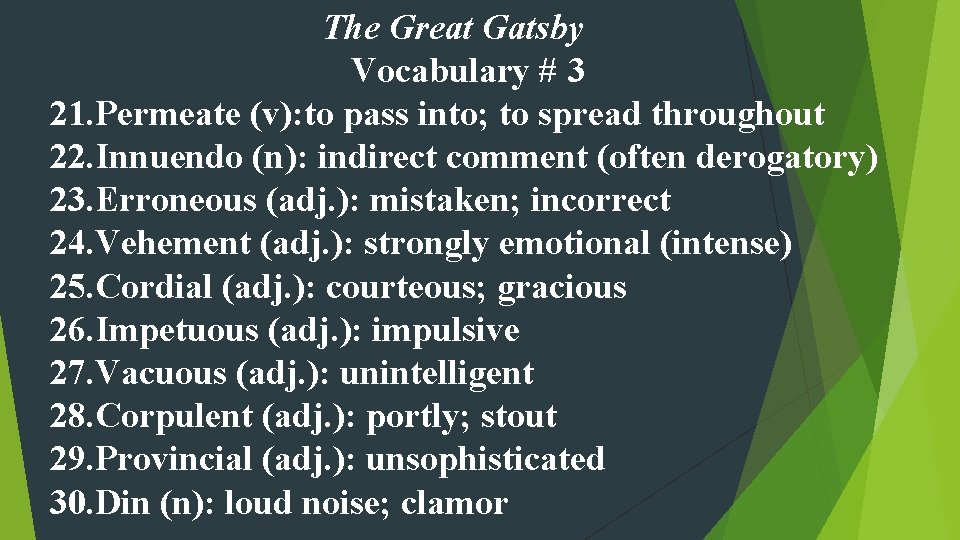 The Great Gatsby Vocabulary # 3 21. Permeate (v): to pass into; to spread