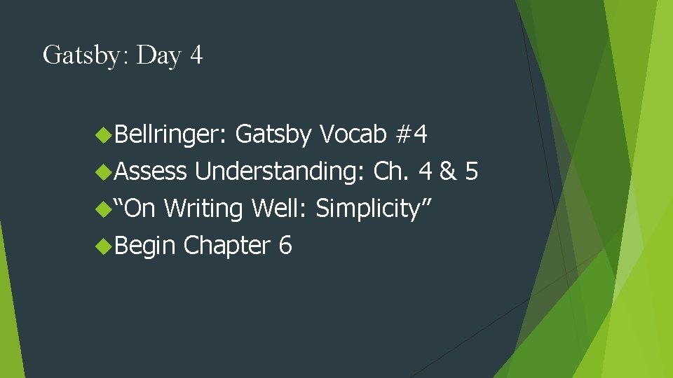 Gatsby: Day 4 Bellringer: Gatsby Vocab #4 Assess Understanding: Ch. 4 & 5 “On