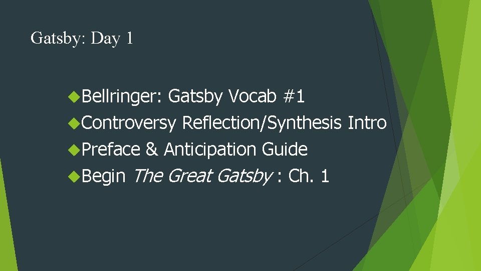 Gatsby: Day 1 Bellringer: Gatsby Vocab #1 Controversy Reflection/Synthesis Intro Preface & Anticipation Guide