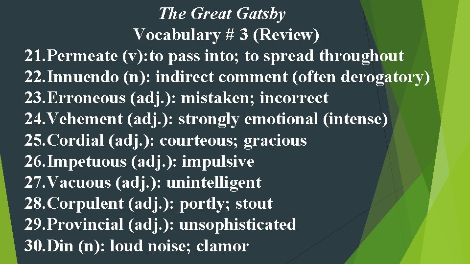 The Great Gatsby Vocabulary # 3 (Review) 21. Permeate (v): to pass into; to