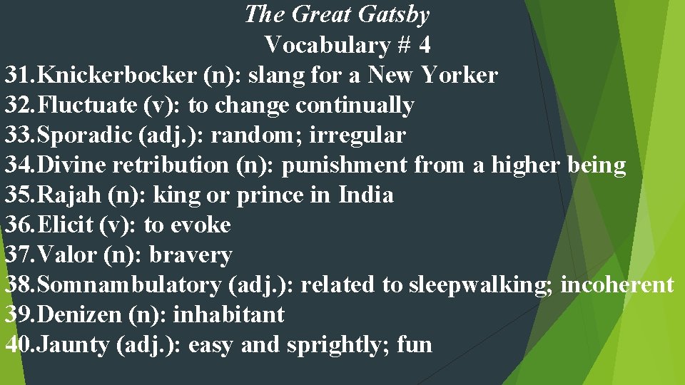 The Great Gatsby Vocabulary # 4 31. Knickerbocker (n): slang for a New Yorker