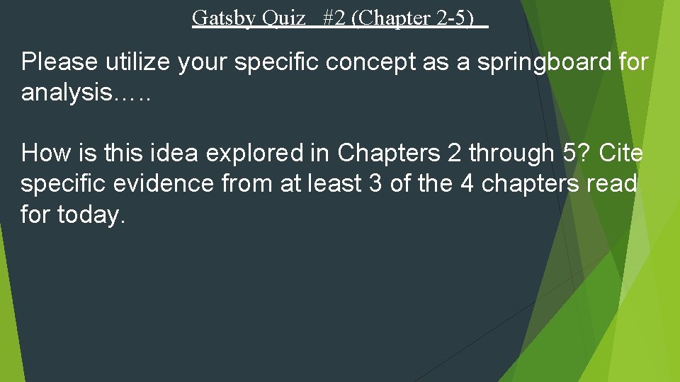 Gatsby Quiz #2 (Chapter 2 -5) Please utilize your specific concept as a springboard