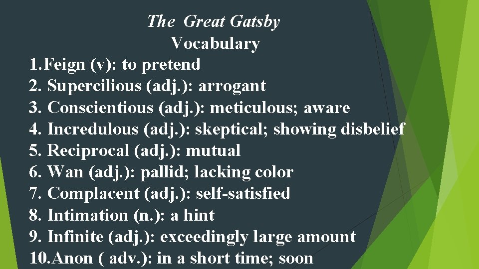 The Great Gatsby Vocabulary 1. Feign (v): to pretend 2. Supercilious (adj. ): arrogant