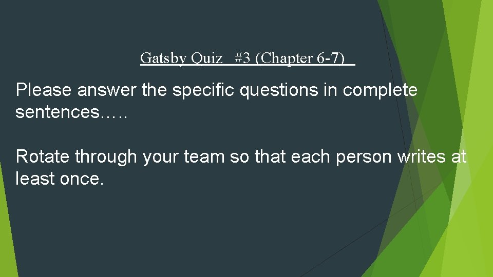 Gatsby Quiz #3 (Chapter 6 -7) Please answer the specific questions in complete sentences….