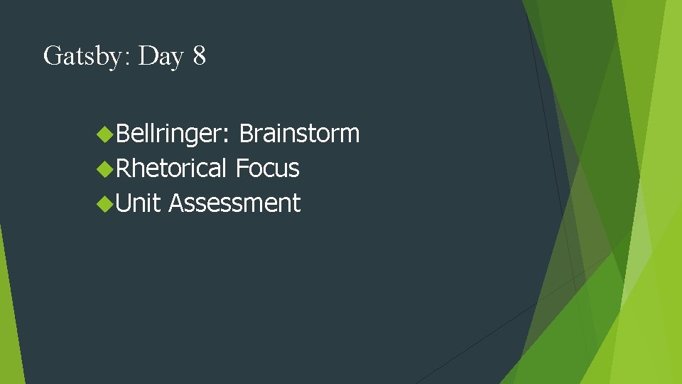 Gatsby: Day 8 Bellringer: Brainstorm Rhetorical Focus Unit Assessment 