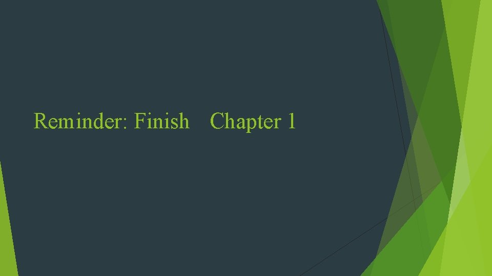 Reminder: Finish Chapter 1 