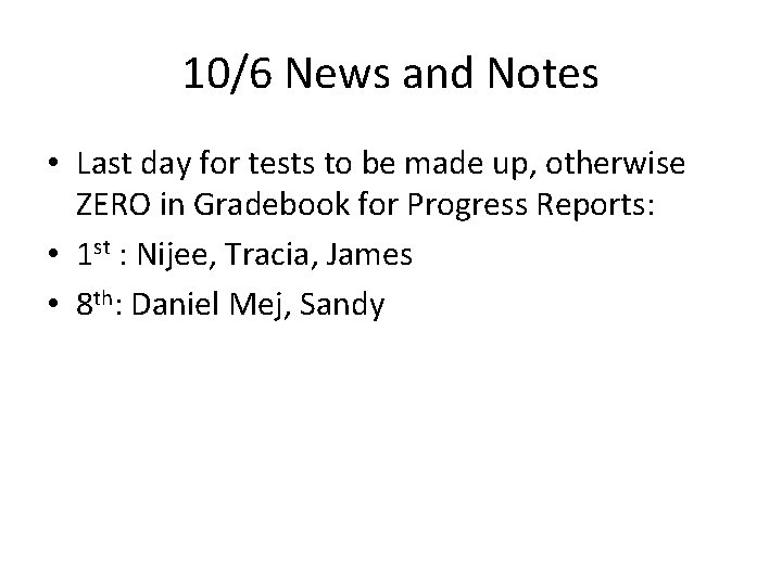 10/6 News and Notes • Last day for tests to be made up, otherwise