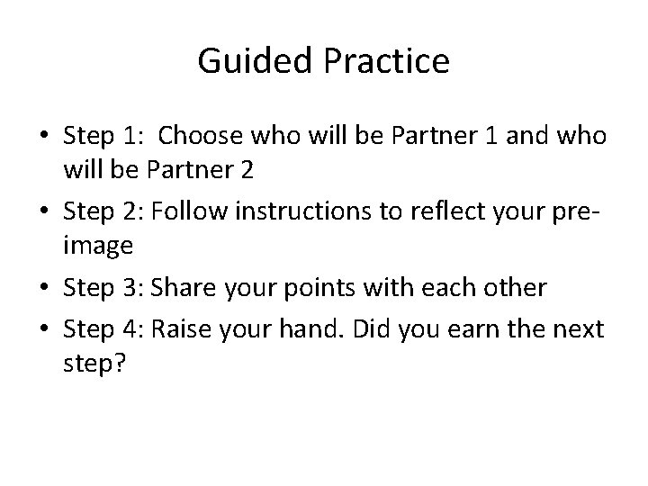 Guided Practice • Step 1: Choose who will be Partner 1 and who will
