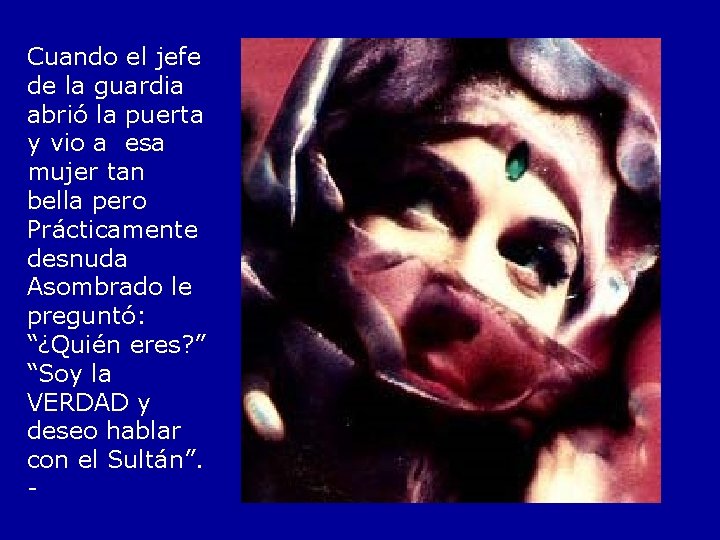 Cuando el jefe de la guardia abrió la puerta y vio a esa mujer