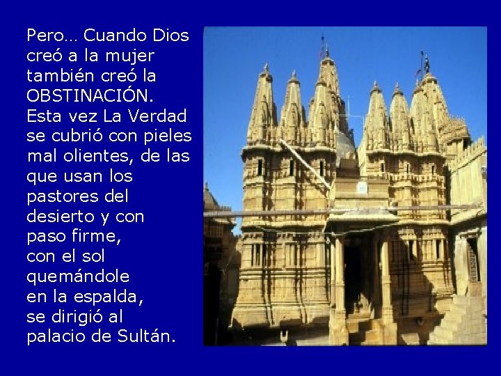 Pero… Cuando Dios creó a la mujer también creó la OBSTINACIÓN. Esta vez La