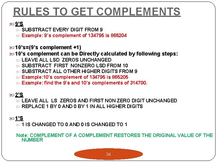 RULES TO GET COMPLEMENTS 9’S SUBSTRACT EVERY DIGIT FROM 9 Example: 9’s complement of