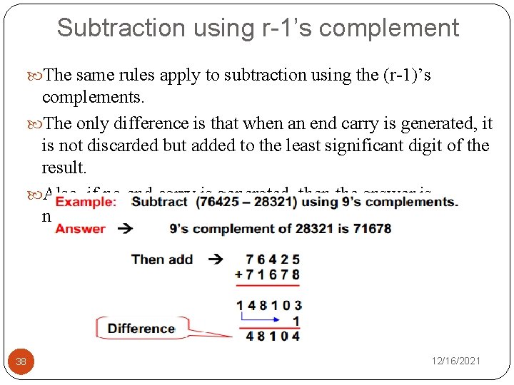 Subtraction using r-1’s complement The same rules apply to subtraction using the (r-1)’s complements.