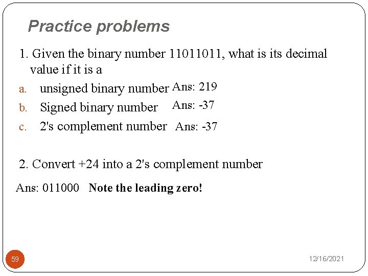 Practice problems 1. Given the binary number 11011011, what is its decimal value if