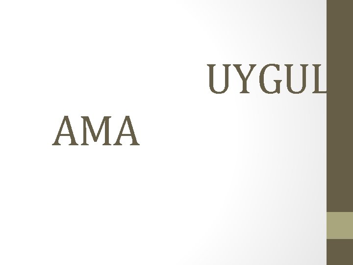 UYGUL AMA 