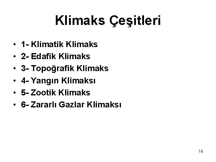 Klimaks Çeşitleri • • • 1 - Klimatik Klimaks 2 - Edafik Klimaks 3