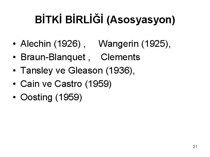 BİTKİ BİRLİĞİ (Asosyasyon) • • • Alechin (1926) , Wangerin (1925), Braun-Blanquet , Clements