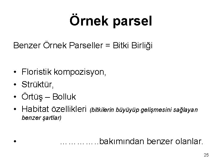 Örnek parsel Benzer Örnek Parseller = Bitki Birliği • • Floristik kompozisyon, Strüktür, Örtüş