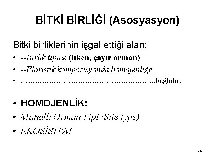 BİTKİ BİRLİĞİ (Asosyasyon) Bitki birliklerinin işgal ettiği alan; • --Birlik tipine (liken, çayır orman)