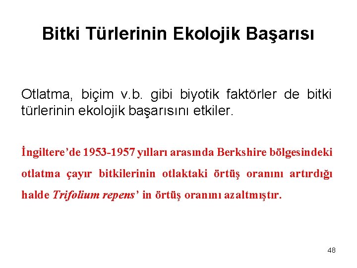 Bitki Türlerinin Ekolojik Başarısı Otlatma, biçim v. b. gibi biyotik faktörler de bitki türlerinin