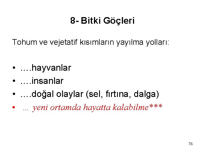 8 - Bitki Göçleri Tohum ve vejetatif kısımların yayılma yolları: • • …. hayvanlar