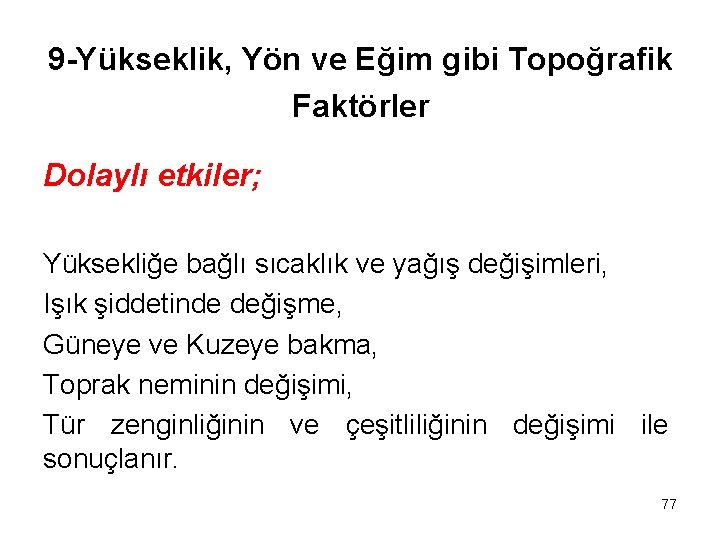 9 -Yükseklik, Yön ve Eğim gibi Topoğrafik Faktörler Dolaylı etkiler; Yüksekliğe bağlı sıcaklık ve