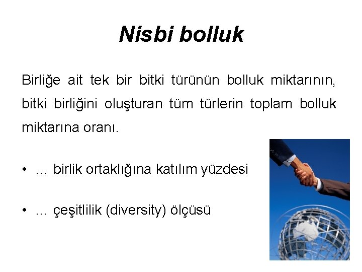 Nisbi bolluk Birliğe ait tek bir bitki türünün bolluk miktarının, bitki birliğini oluşturan tüm