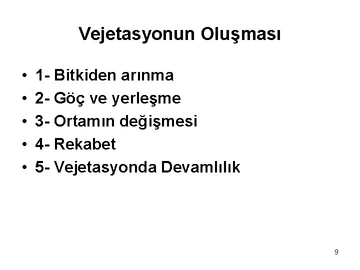 Vejetasyonun Oluşması • • • 1 - Bitkiden arınma 2 - Göç ve yerleşme