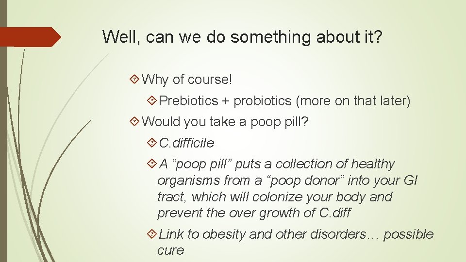 Well, can we do something about it? Why of course! Prebiotics + probiotics (more