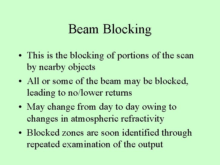 Beam Blocking • This is the blocking of portions of the scan by nearby