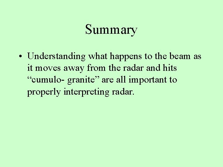 Summary • Understanding what happens to the beam as it moves away from the