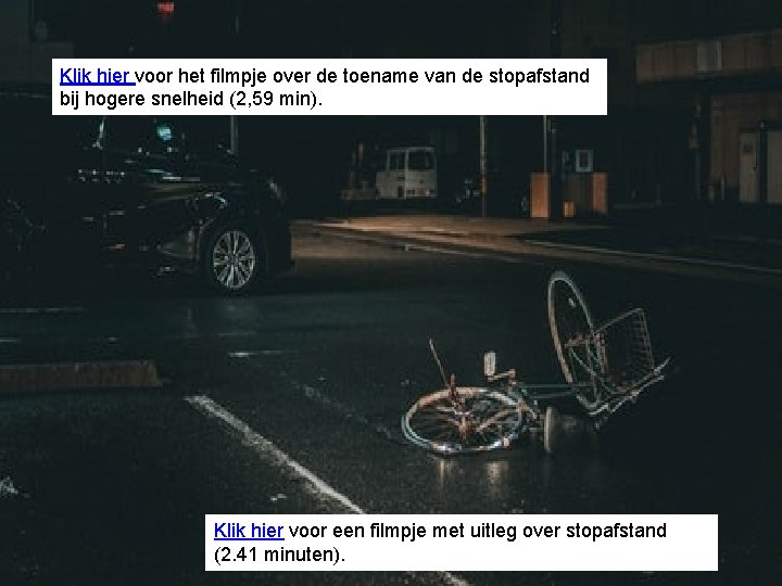 Klik hier voor het filmpje over de toename van de stopafstand bij hogere snelheid