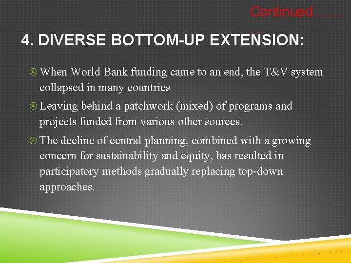 Continued…. . . . 4. DIVERSE BOTTOM-UP EXTENSION: When World Bank funding came to