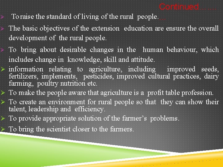 Ø Continued…. . To raise the standard of living of the rural people. .