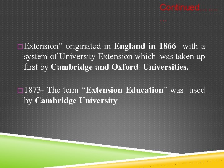 Continued…. . . . � Extension” originated in England in 1866 with a system