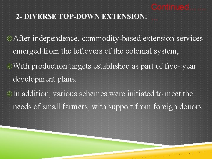 Continued…. . 2 - DIVERSE TOP-DOWN EXTENSION: . . . After independence, commodity-based extension