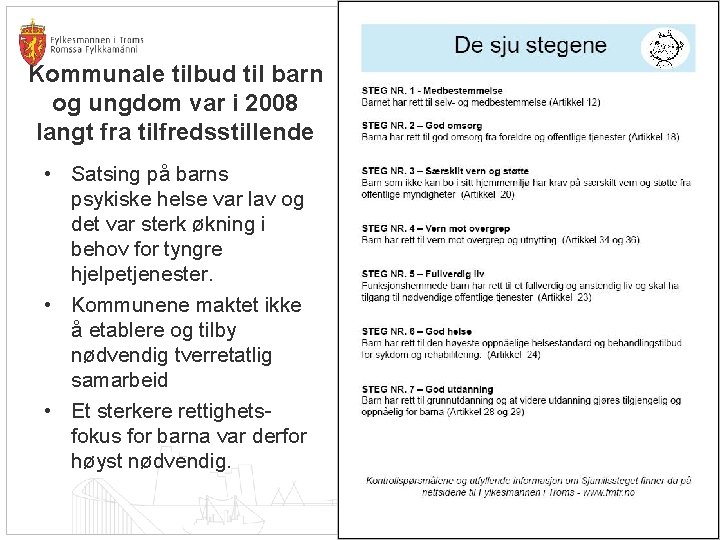 Kommunale tilbud til barn og ungdom var i 2008 langt fra tilfredsstillende • Satsing