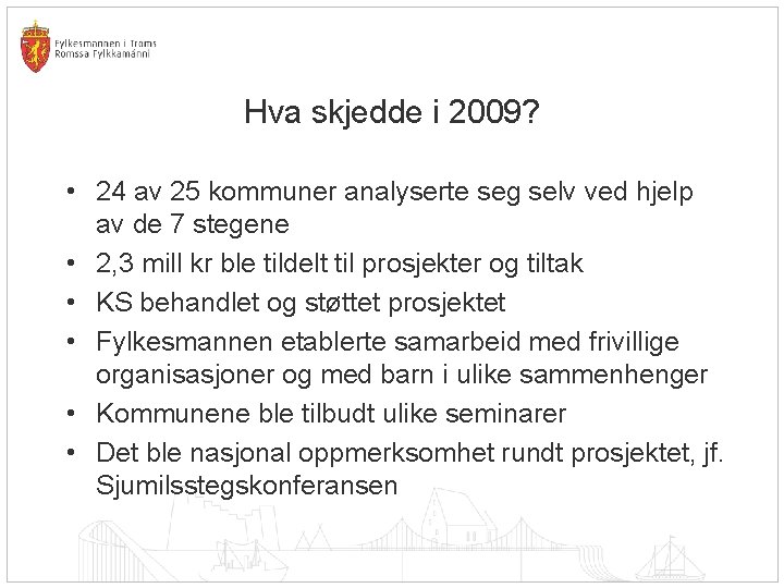 Hva skjedde i 2009? • 24 av 25 kommuner analyserte seg selv ved hjelp