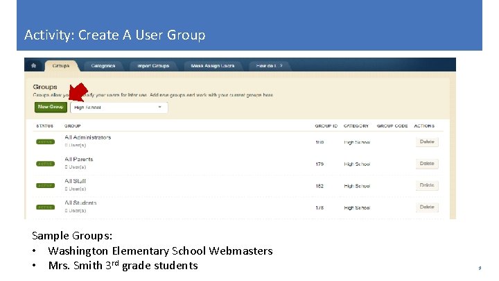 Activity: Create A User Group Sample Groups: • Washington Elementary School Webmasters • Mrs.