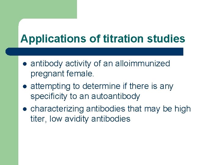 Applications of titration studies l l l antibody activity of an alloimmunized pregnant female.