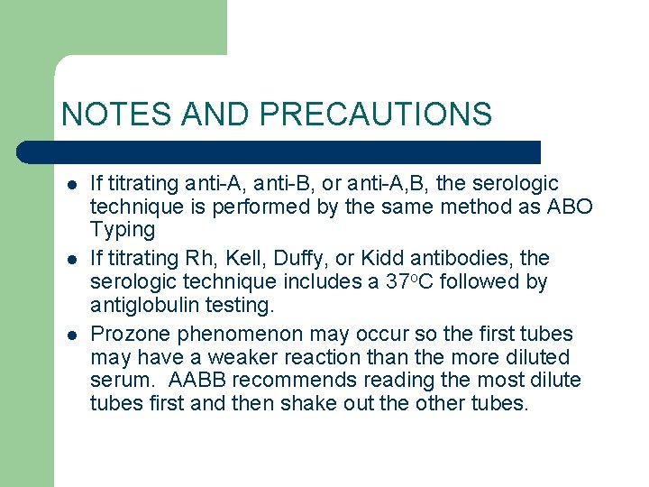 NOTES AND PRECAUTIONS l l l If titrating anti-A, anti-B, or anti-A, B, the